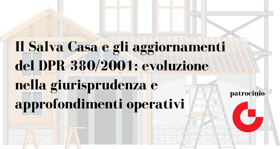 Ciclo di webinar “Il “Salva Casa” e gli aggiornamenti del DPR 380/2001”